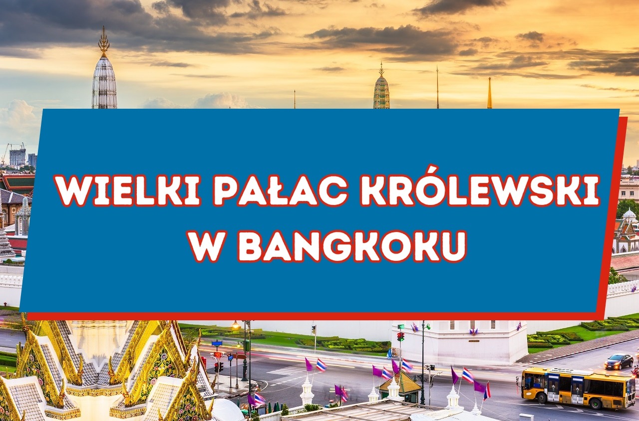 Wielki Pałac Królewski w Bangkoku