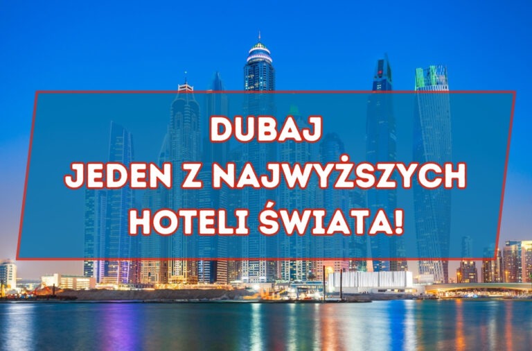 Dubaj Jeden z najwyższych hoteli świata