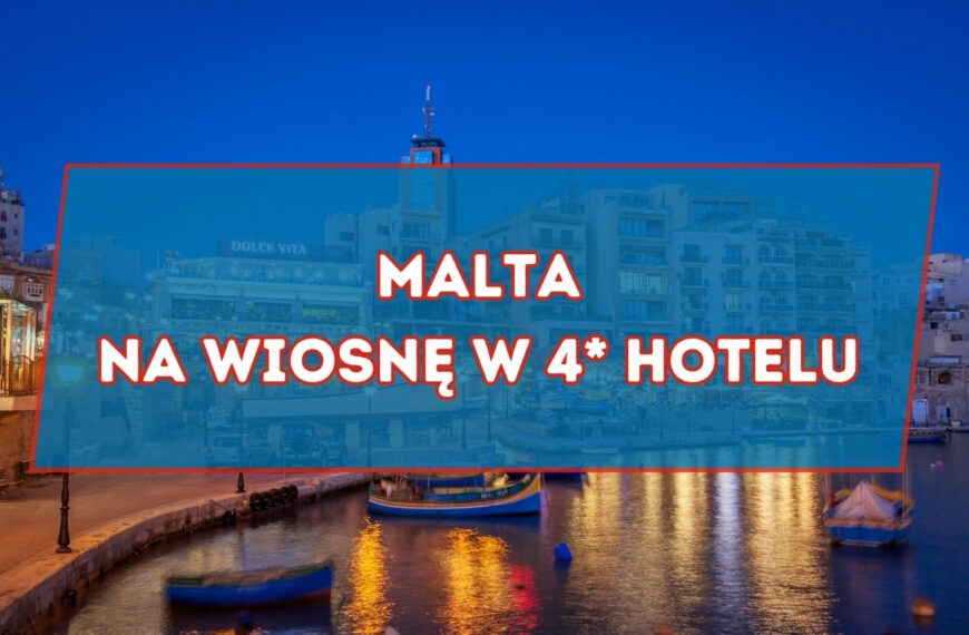 Malta na wiosnę w 4 Hotelu