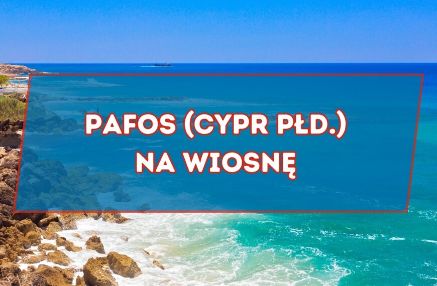Pafos na Cyprze na wiosnę z wylotem z Polski
